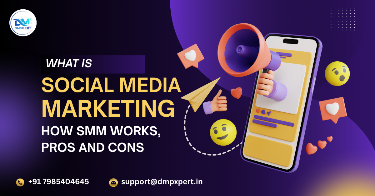 What Is Social Media Marketing? How SMM Works, Pros and Cons